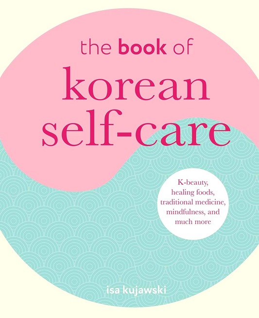 [Original Price: RM39.90] The Book of Korean Self-Care: K-Beauty, Healing Foods, Traditional Medicine, Mindfulness, and Much More