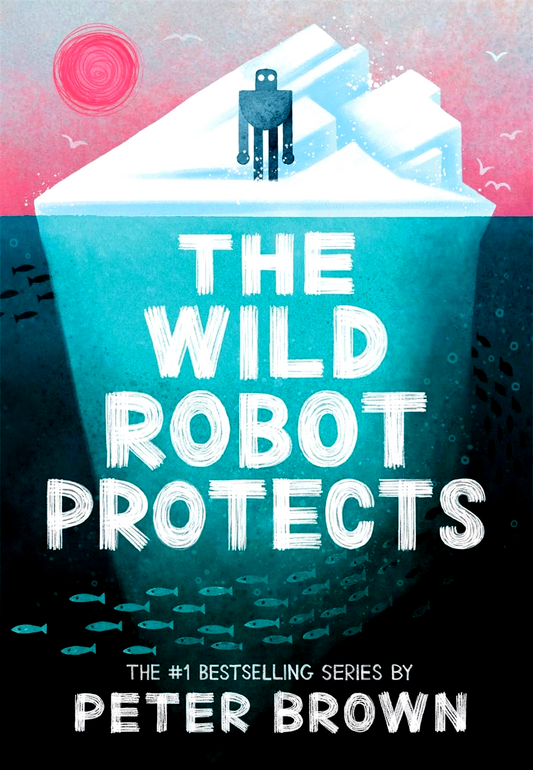 The Wild Robot Protects (The Wild Robot 3)
