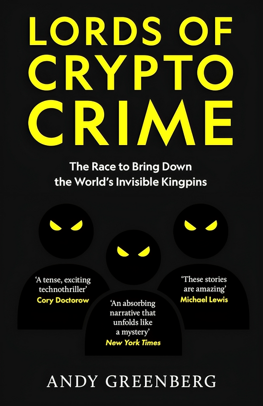 Lords Of Crypto Crime: The Race To Bring Down The World’s Invisible Kingpins