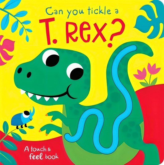 Touch & Feel: Can You Tickle A T. Rex?