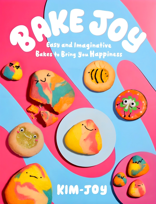 Bake Joy: Easy and Imaginative Bakes To Bring You Happiness