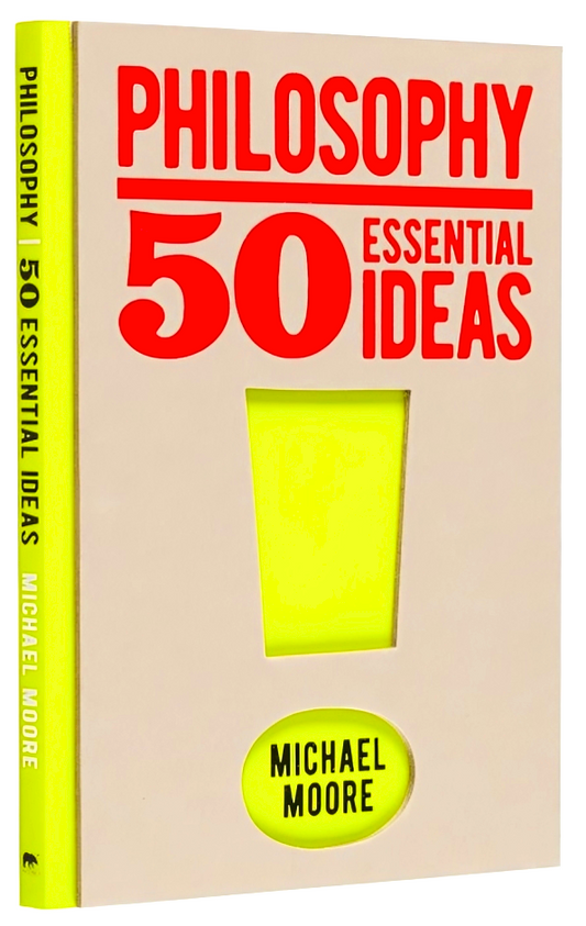 Philosophy: 50 Essential Ideas