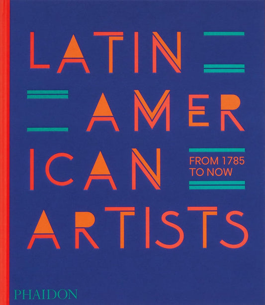 Latin American Artists: From 1785 To Now