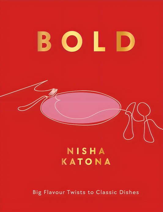 Bold: Big Flavour Twists to Classic Dishes