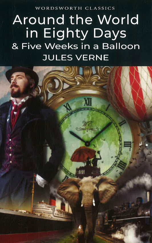 Wordsworth Classics: Around The World In Eighty Days & Five Weeks In A Balloon