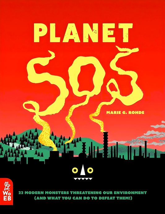 [Original Price: RM24.90] Planet SOS: 22 Modern Monsters Threatening Our Environment (and What You Can Do to Defeat Them!)