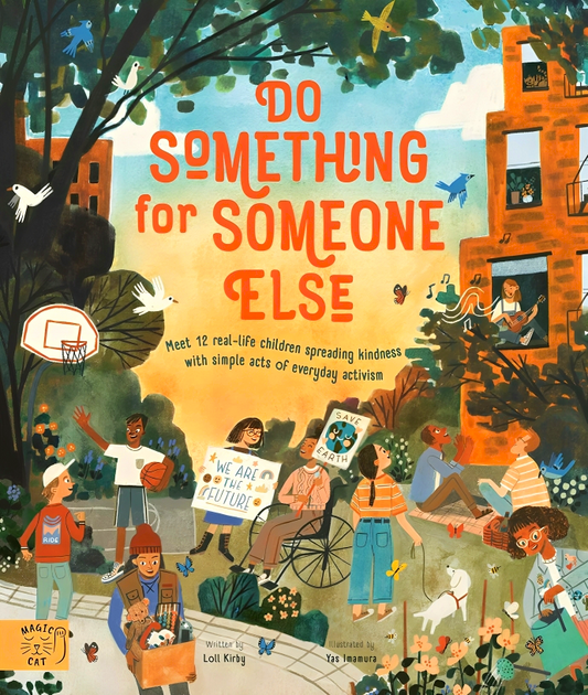 Do Something for Someone Else: Meet 12 Real-life Children Spreading Kindness with Simple Acts of Everyday Activism