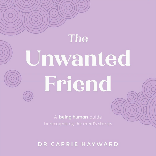[Original Price: RM29.90] The Unwanted Friend: A Being Human guide to recognising the mind’s stories