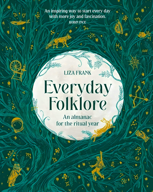 Everyday Folklore: An almanac for the ritual year