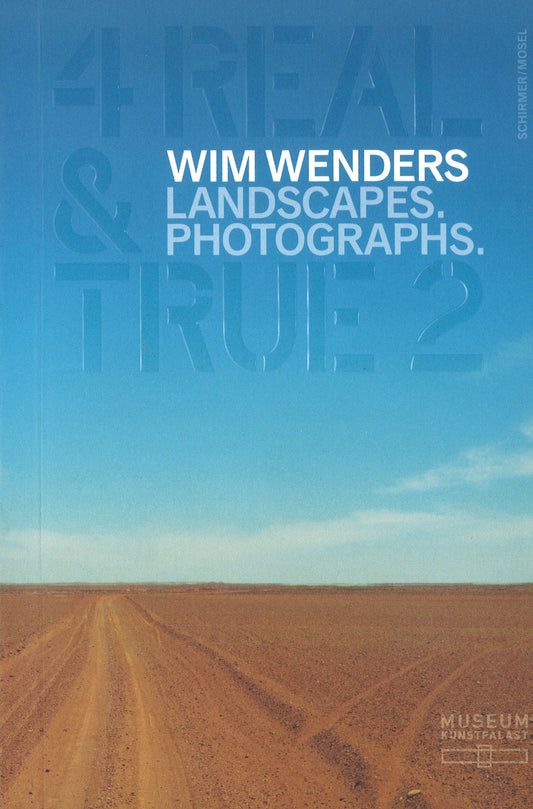 4 Real & True 2: Wim Wenders Landscapes, Photographs