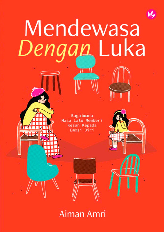 Mendewasa Dengan Luka: Bagaimana Masa Lalu Memberi Kesan Kepada Emosi Diri