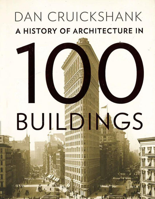 A History Of Architecture In 100 Buildings
