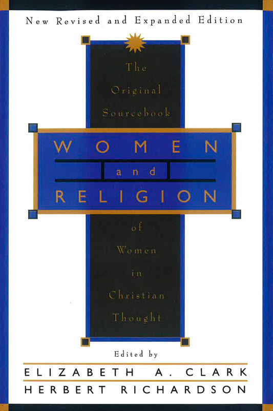 Women And Religion: The Original Sourcebook Of Women In Christian Thought