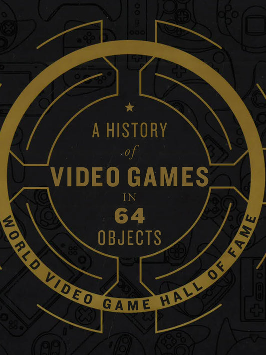 A History Of Video Games In 64 Objects
