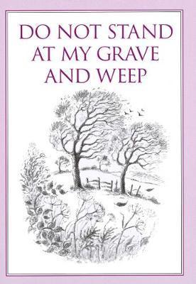 Do Not Stand At My Grave And Weep