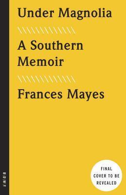 Under Magnolia: A Southern Memoir