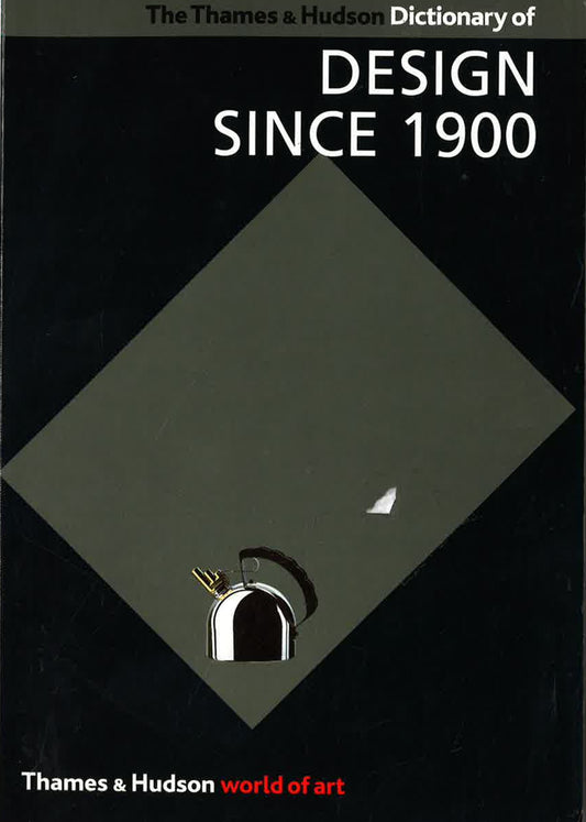 The Thames & Hudson Dictionary Of Design Since 1900