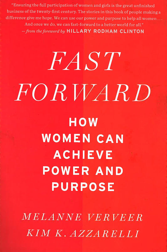 Fast Forward: How Women Can Achieve Power And Purpose