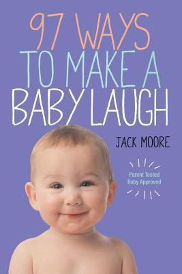 97 Ways To Make A Baby Laugh