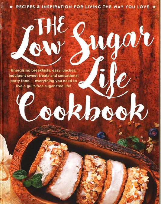 The Low Sugar Life Cookbook