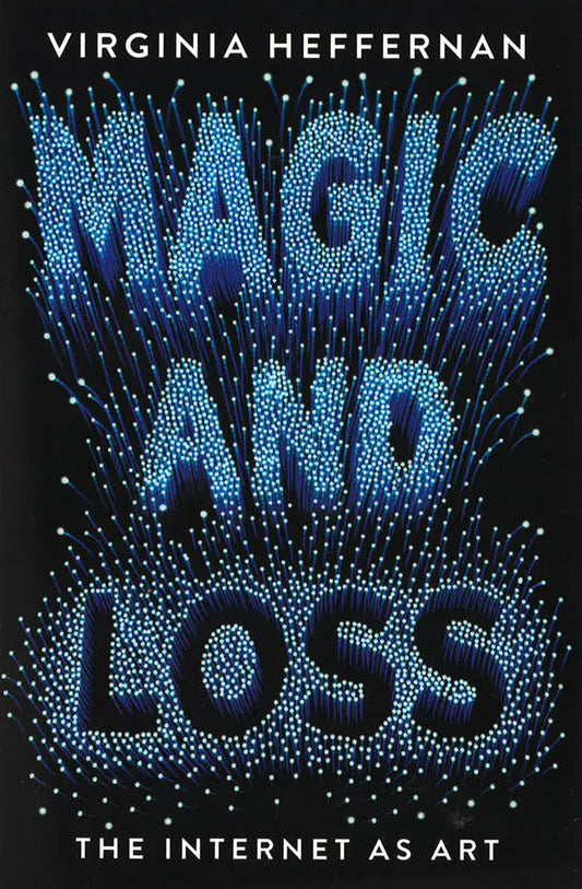 Magic And Loss: The Internet As Art