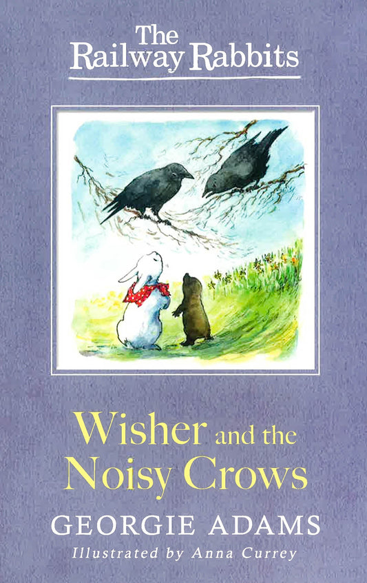 Railway Rabbits: Wisher And The Noisy Crows