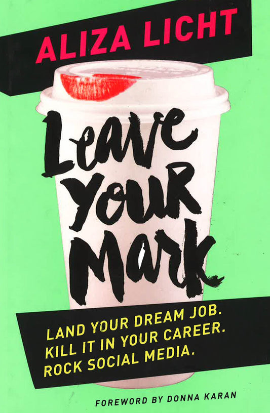 Leave Your Mark: Land Your Dream Job. Kill It In Your Career. Rock Social Media.
