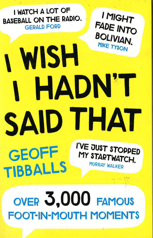I Wish I Hadn't Said That