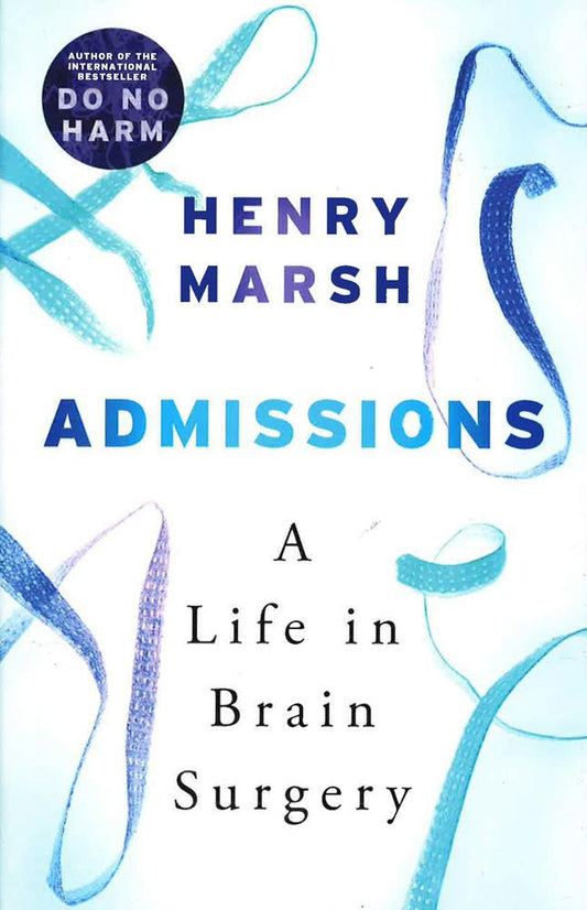 Admissions: A Life In Brain Surgery