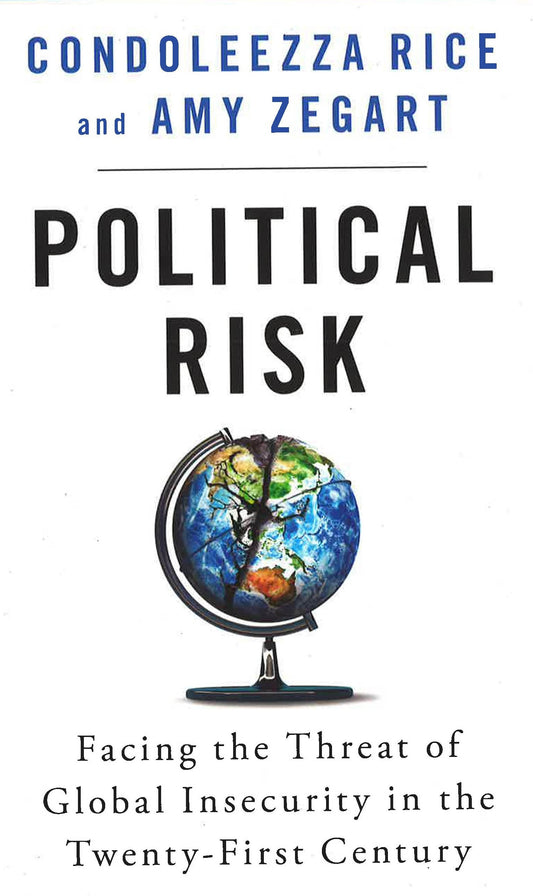 Political Risk: Facing The Threat Of Global Insecurity In The Twenty-First Century