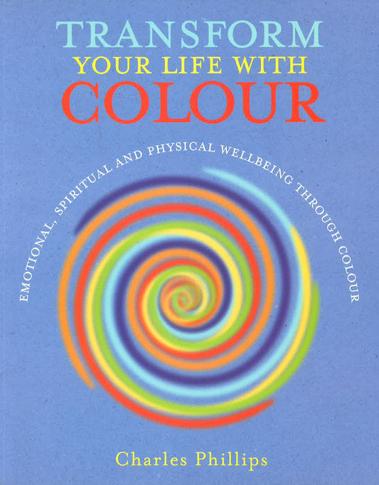 Transform Your Life With Colour