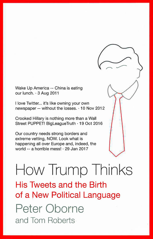 How Trump Thinks: His Tweets And The Birth Of A New Political Language