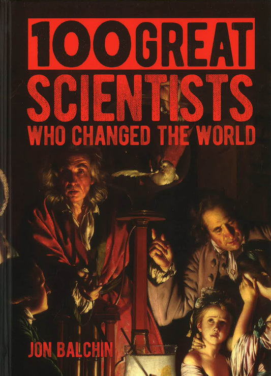 100 Great Scientists Who Changed The World