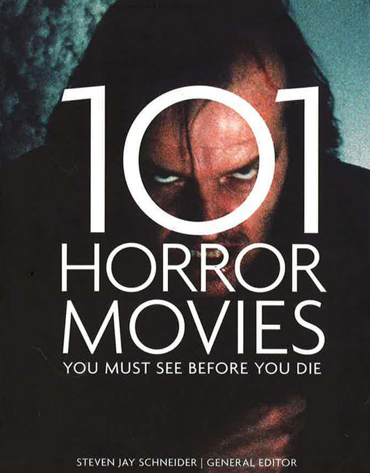 101 Horror Movies You Must See Before You Die