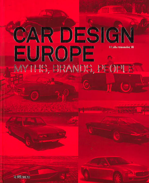 Car Design Europe: Myths, Brands, People