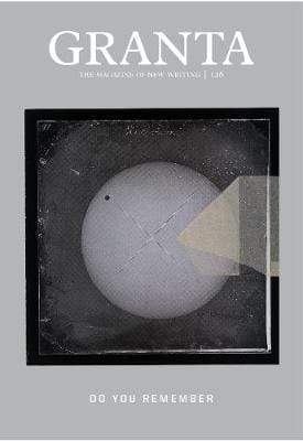 Granta 126: Do You Remember